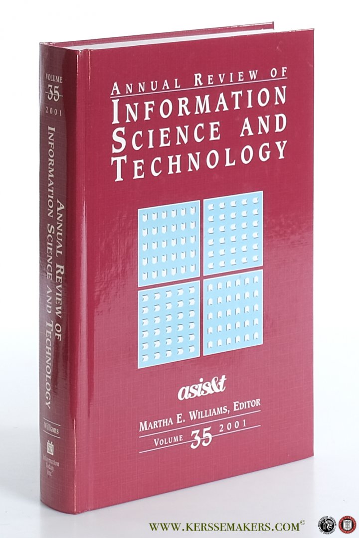 Williams, Martha E. (ed.). - Annual Review of Information Science & Technology. Volume 35, 2001.