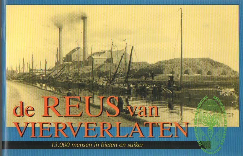 Lugtenborg, Klaas Gert - De Reus van Vierverlaten. 13.000 mensen in bieten en suiker