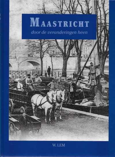 W. Lem - Maastricht door de veranderingen heen
