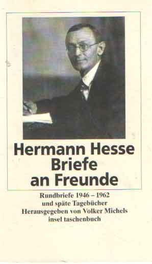 Hesse, Hermann - Briefe an Freunde. Rundbriefe 1946-1962. und späte Tegebücher