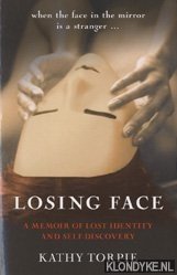 Torpie, Kathy - Losing face a memoir of lost indentity and self-discovery