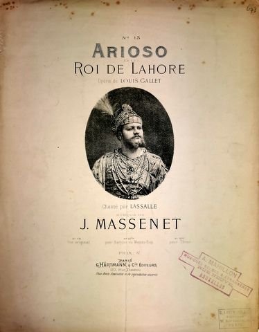 Massenet, Jules: - Arioso du Roi de Lahore. Opéra de Louis Gallet. Chanté par Lassalle
