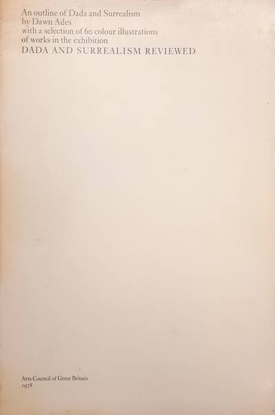 ADES, DAWN. - Dada & Surrealism Reviewed: An Outline Of Dada & Surrealism with A Selection of 60 Colour Illustrations Of Works In The Exhibition.