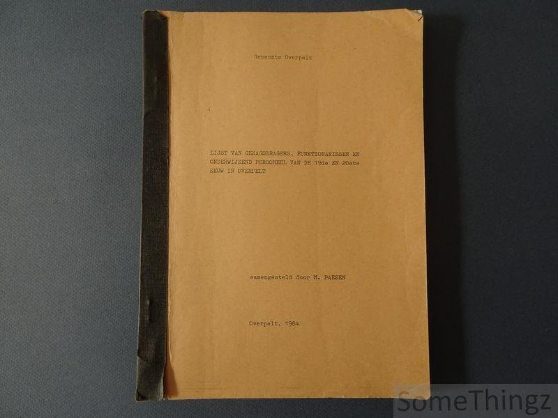 M. Paesen. - Lijst van gezagsdragers, funktionarissen en onderwijzend personeel van de 19de en 20ste eeuw in Overpelt.