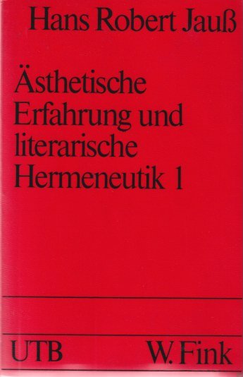 Jauss, Hans Robert - A?sthetische Erfahrung und literarische Hermeneutik