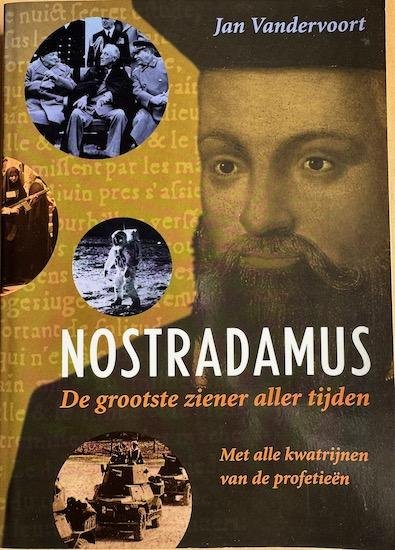Vandervoort, Jan - NOSTRADAMUS. De Grootste Ziener aller Tijden. Een introductie tot zijn leven, werk en profetieen. Met alle kwatrijnen van de Profetieen.