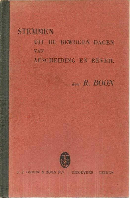R. Boon - STEMMEN  UIT DE BEWOGEN DAGEN VAN AFSCHEIDING EN RÉVEIL