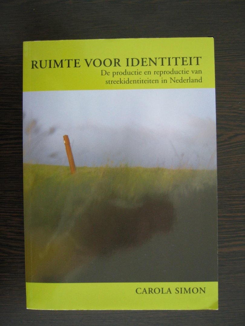 Simon, C.J.M. - Ruimte voor identiteit / De productie en reproductie van streekidentiteiten in Nederland. (Proefschrift)