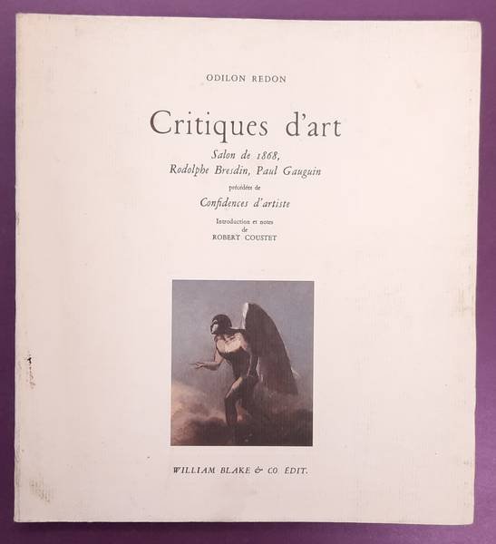 REDON, ODILON. - Critiques d'art. Salon de 1868, Rodolphe Bresdin, Paul Gauguin précédées de Confidences d'artiste. Introduction et notes de Robert Coustet.