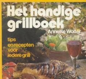 Wolter, Annette - Het handige grillboek - tips en recepten voor iedere grill