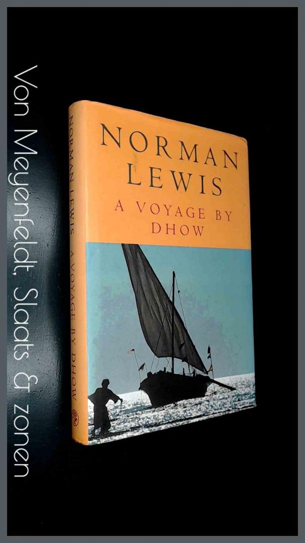 Lewis, Norman - A voyage by Dhow and other pieces