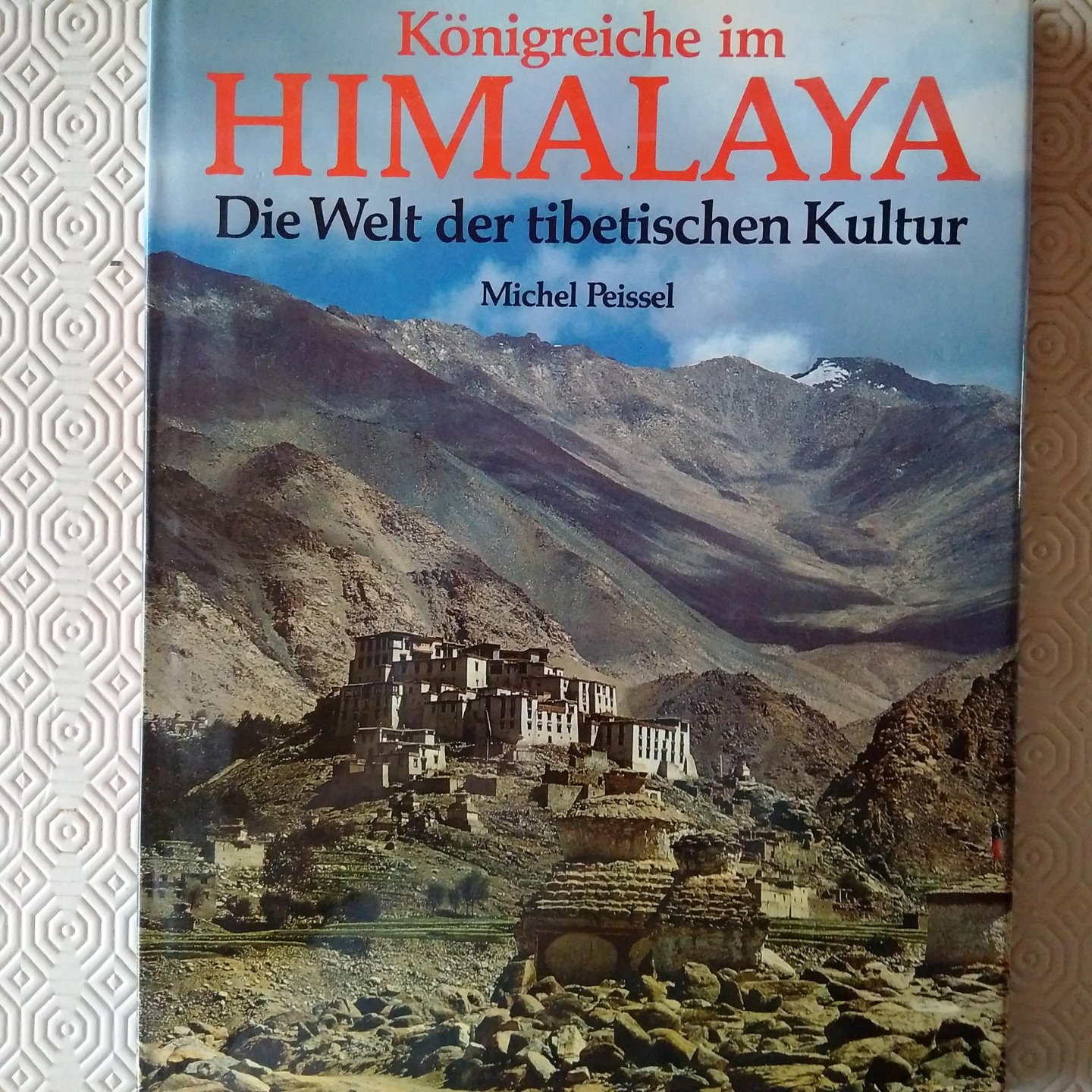 Peissel, Michel - Königreiche im Himalaya. Die Welt der tibetischen Kultur