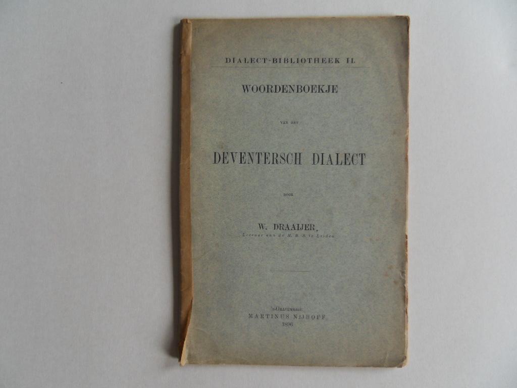 Draaijer, W. - Woordenboekje van het Deventersch Dialect [ Eerste druk, 1896 ].