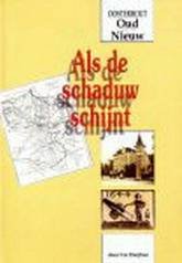 HUIJBEN, COR. - Als de schaduw schijnt. Oosterhout: Oud & Nieuw.