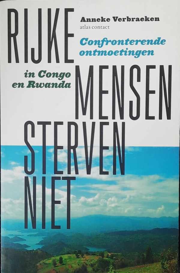 VERBRAEKEN Anneke - Rijke mensen sterven niet. Confronterende ontmoetingen in Congo en Rwanda.