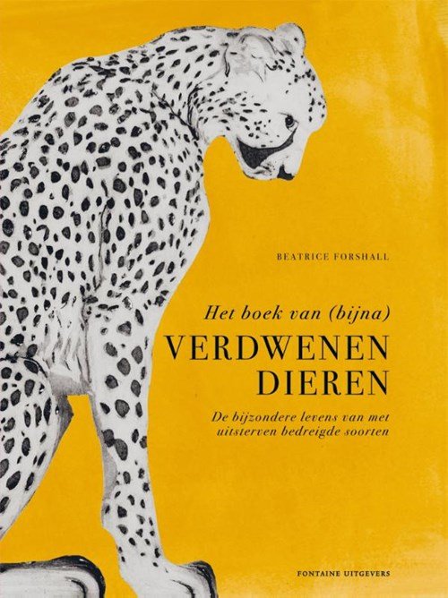 Beatrice Forshall ; Scribent - Het boek van (bijna) verdwenen dieren