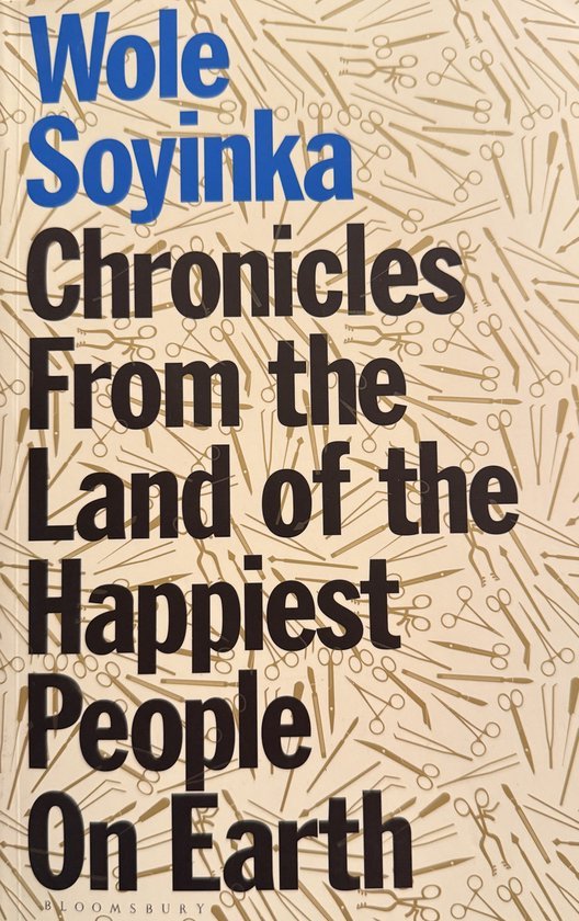 SOYINKA WOLE - Chronicles from the Land of the Happiest People on Earth
