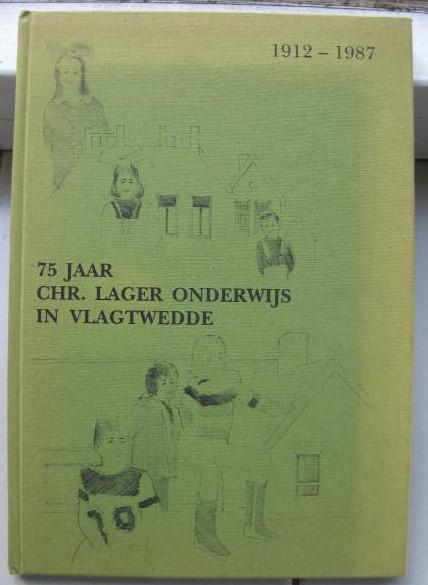 Sinderen-Kok, H.van - 75 jaar Chr.Lager onderwijs in Vlagtwedde 1912-1987