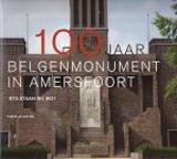 ZIJLSTRA, HANS. - 100 jaar Belgenmonument in Amersfoort stilstaan bij WO1.