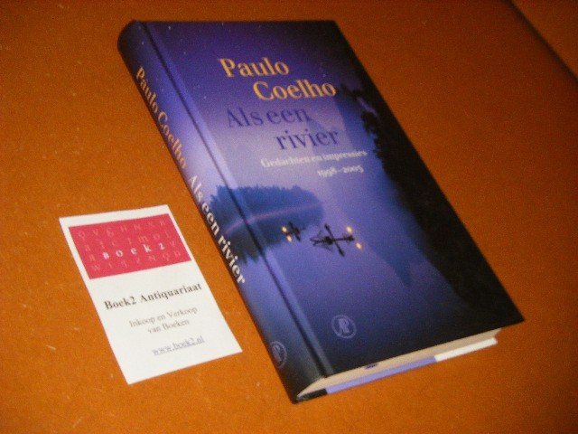 Coelho, Paulo. - Als een Rivier. Gedachten en Impressies 1998 - 2005.