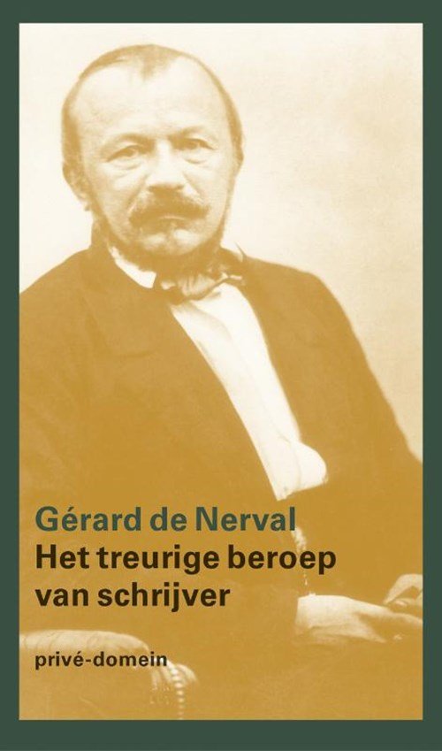 Gérard de Nerval - Prive-domein Het treurige beroep van schrijver