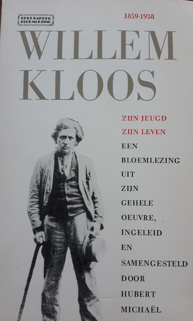 Hubert, Michaël [inleiding en samenstelling] - Willem Kloos 1959-1938 zijn jeugd, zijn leven. Een bloemlezing uit zijn gehele oeuvre.