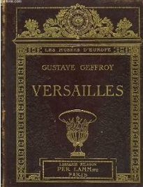 Geffroy, Gustave - LES MUSEES D'EUROPE, Versailles.