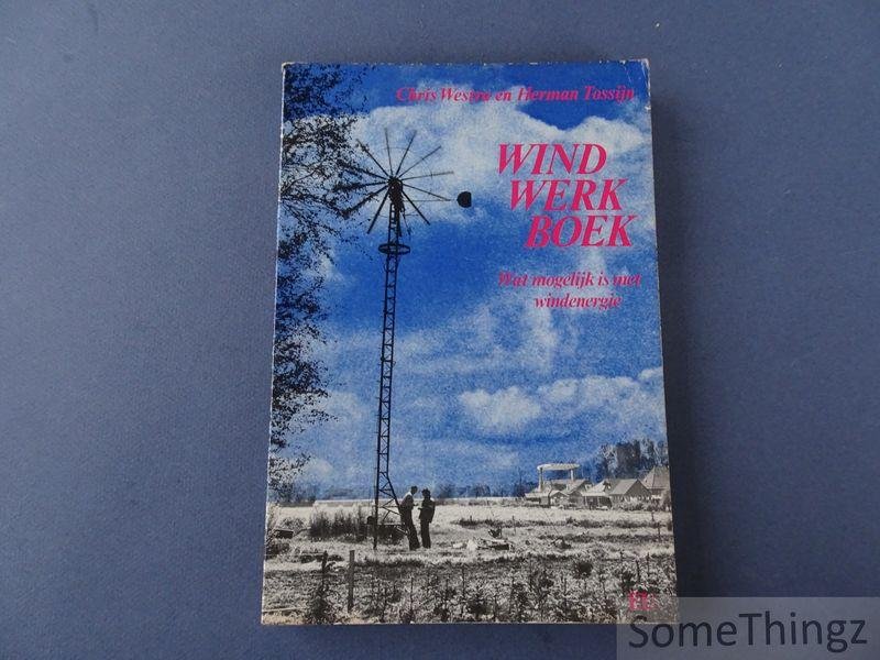 Chris Westra, Herman Tossijn. - Windwerkboek. Wat mogelijk is met windenergie. (softcover)