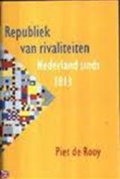 Rooy, Piet de - Republiek van rivaliteiten : Nederlands sinds 1813