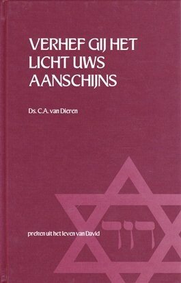 Dieren, Ds. C.A. van - Verhef Gij het licht Uws aanschijns