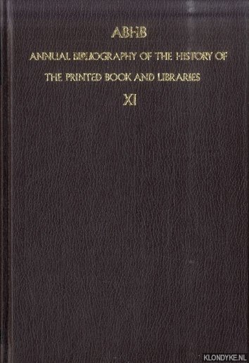 Vervliet, Hendrik D.L. (edited by) - ABHB. Annual Bibliography of the History of the Printed Book and Libraries XI. Volume 11: publications of 1980 and additions from the preceding years