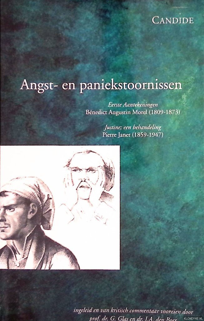 Glas, G. & J.A. den Boer (redactie) - Angst- en paniekstoornissen: eerste aantekeningen, Benedict-Augustin Morel (1809-1873); Justine: een behandeling, Pierre Janet (1859-1947)
