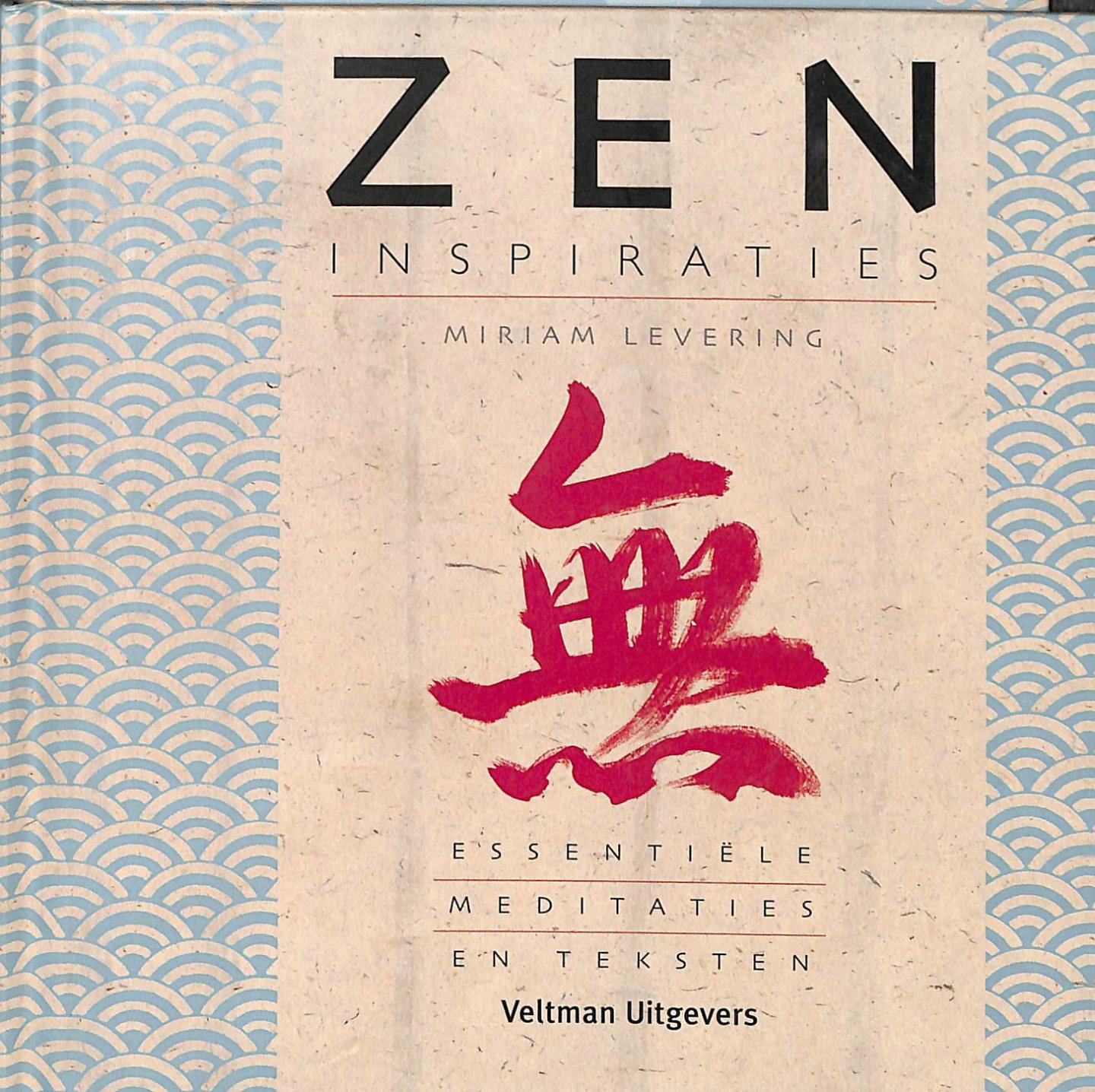 Levering, Miriam - Zen inspiraties. Essentiele meditaties en teksten.
