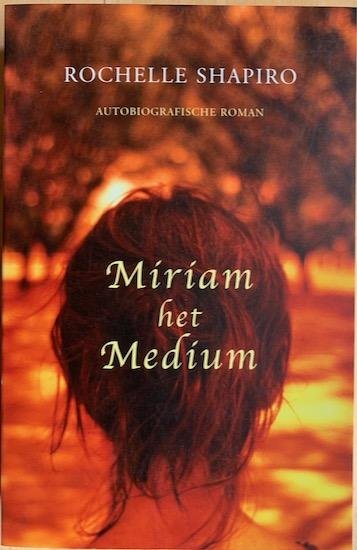 Shapiro, Rochelle - MIRIAM HET MEDIUM.