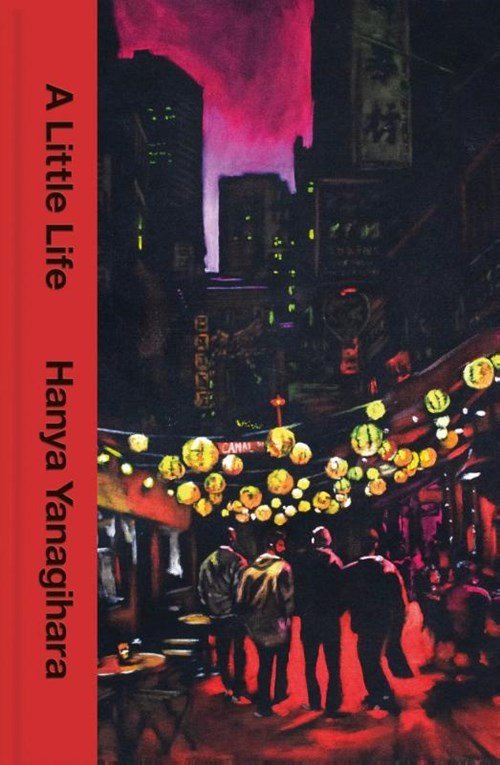 Hanya Yanagihara - A Little Life