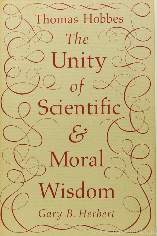 HOBBES, T., HERBERT, G.B. - The unity of scientific & moral wisdom.