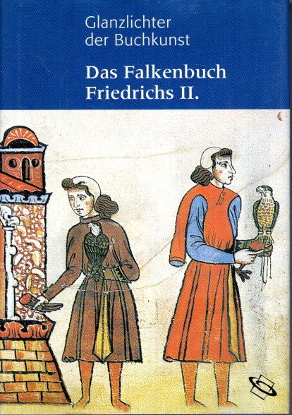 WALZ, Dorothea & Carl Arnold WILLEMSEN [Kommentar] - Das Falkenbuch Friedrichs II. Cod. Pal. Lat. 1071 der Biblioteca Apostolica Vatican.
