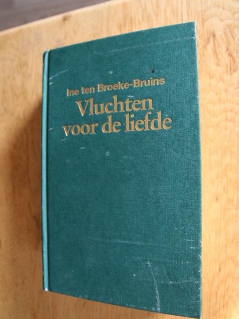 Broeke-Bruins, Ine ten - Vluchten voor de liefde trilogie: Eenzame hoogte - Een zilveren zoom -  De stem van het water