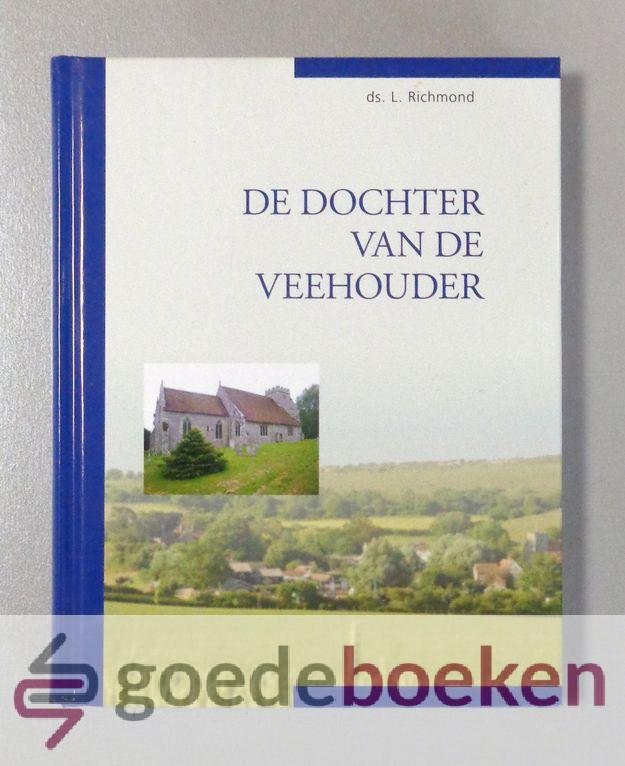 Richmond, Ds. L. - De dochter van de veehouder --- Dit verhaal is bewerkt door mw. B.J. Vermeulen