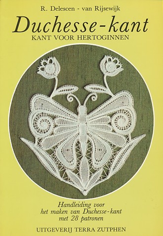 Delescen-van Rijsewijk, R. - Duchesse-kant. Kant voor hertoginnen. Handleiding voor het maken van Duchesse-kant met 28 patronen. Inclusief patronenblad.