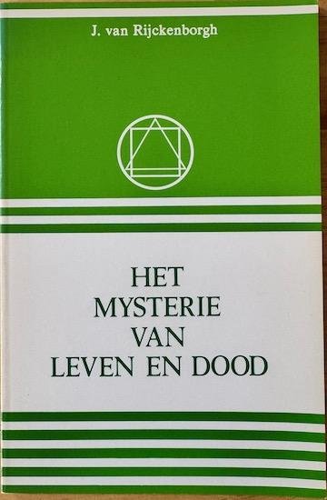 Rijckenborgh, J. van - HET MYSTERIE VAN LEVEN EN DOOD.