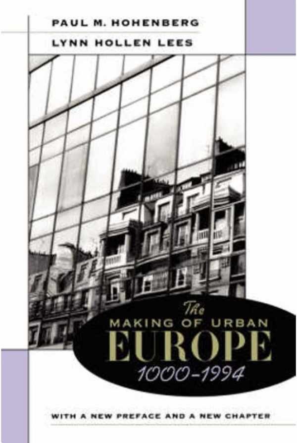 HOHENBERG Paul M., HOLLEN LEES Lynn - The making of urban Europe 1000-1994