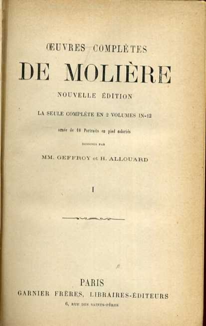 Molière. - Oeuvres complètes de Molière. Nouvelle édition. La seule complète en 2 volumes in-12. Volume 1.