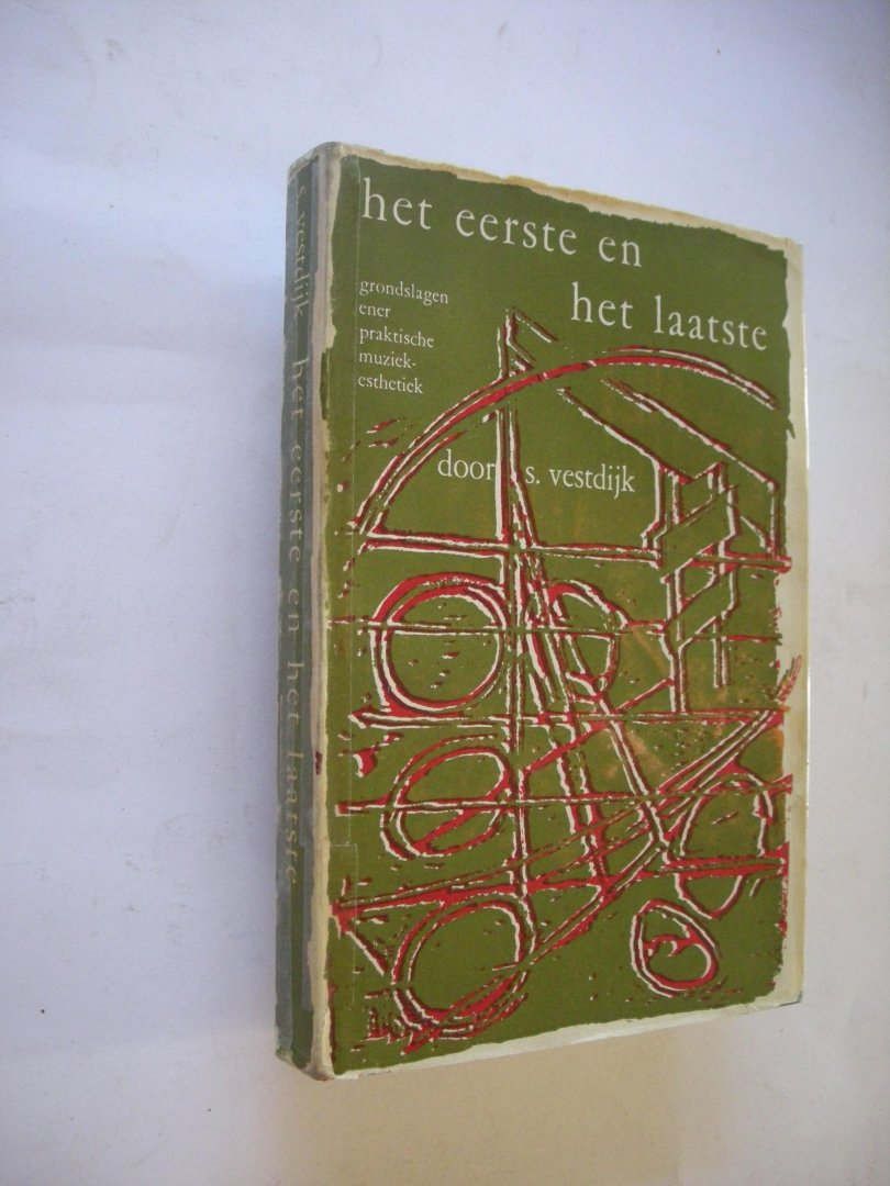 Vestdijk, S. - Het eerste en het laatste. Grondslagen ener praktische muziekesthetiek