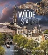 DAALDER, REMCO & GEERT TIMMERMANS. & LEMMENS, FRANS [FOTOGRAFIE] - De wilde stad. Ongeziene natuur.