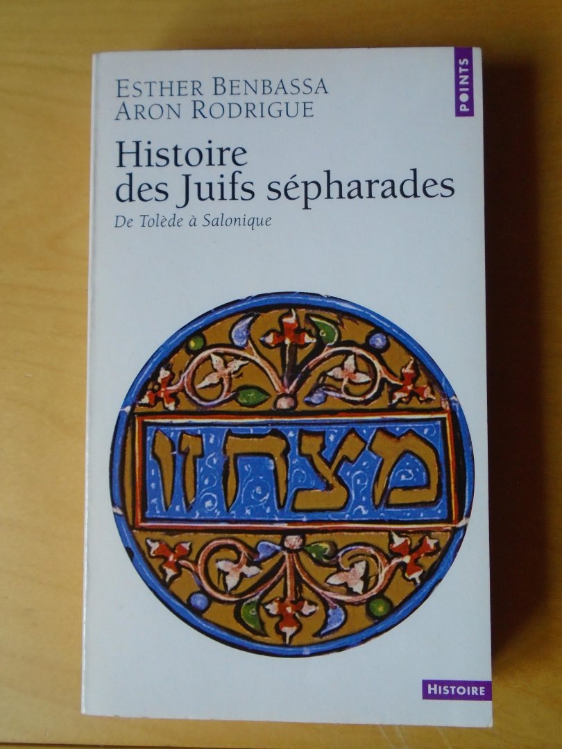 Benbassa, Esther / Aron Rodrigue - Histoire des Juifs sépharades. De Tolède à Salonique