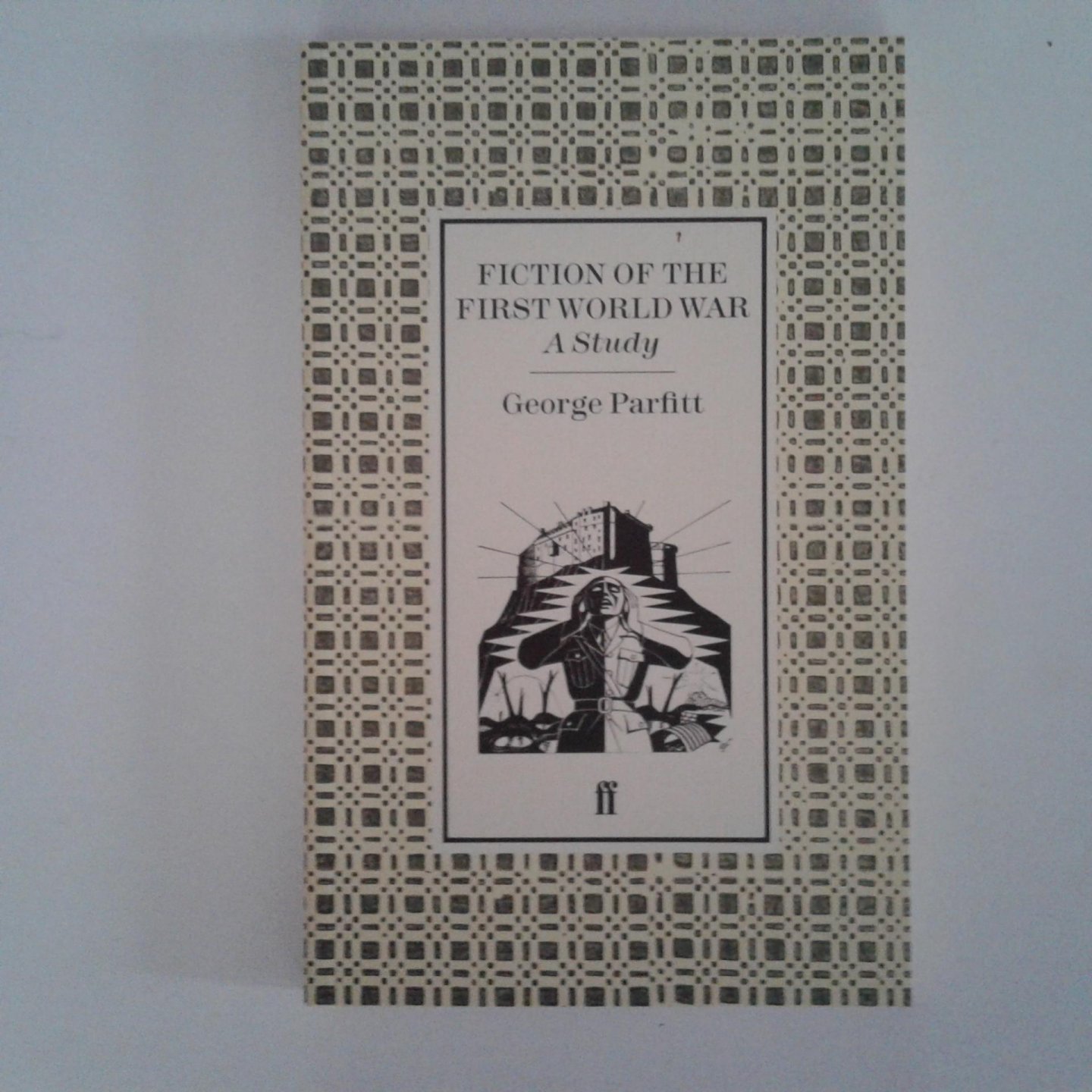 Parfitt, George - Fiction of the First World War ; A Study