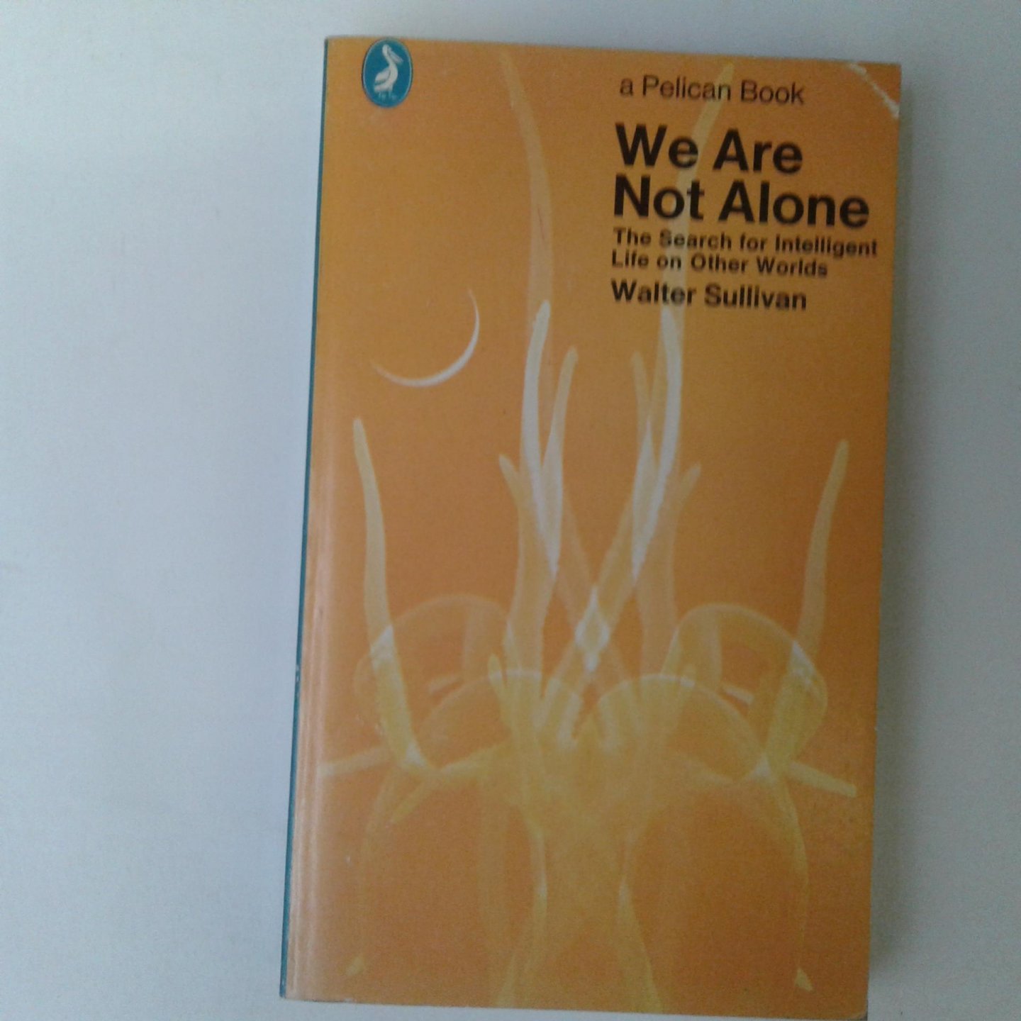 Sullivan, Walter - We Are Not Alone ; The Search for Intelligent Life on Other Worlds
