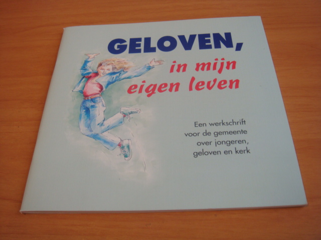 Hendrikse, Kees (sam) - Geloven in mijn eigen leven - Een werkstuk voor de gemeente over jongeren, geloven en kerk