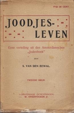 EEWAL, S. van den - Joodjesleven. Een vertelling uit den Amsterdamschen Jodenhoek.
